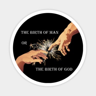 The Birth of Man or The Birth of God X The Hand of God Magnet